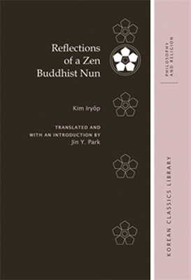 Reflections of a Zen Buddhist Nun - Iryŏp Kim