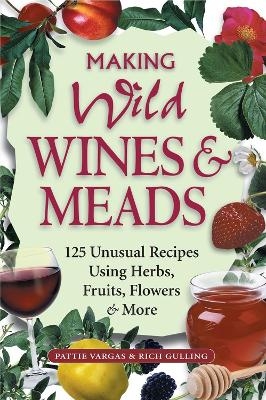 Making Wild Wines & Meads - Pattie Vargas, Rich Gulling