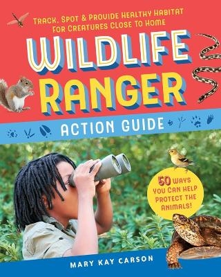 Wildlife Ranger Action Guide - Mary Kay Carson