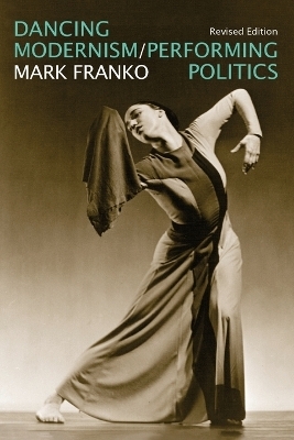 Dancing Modernism / Performing Politics - Mark Franko