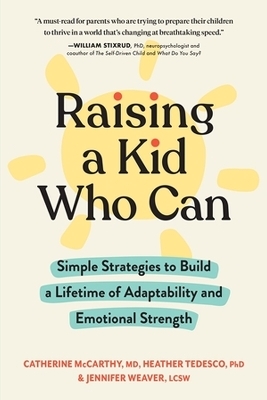 Raising a Kid Who Can - Catherine McCarthy, Heather Tedesco, Jennifer Weaver