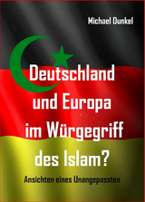 Deutschland und Europa im Würgegriff des Islam? - Michael Dunkel