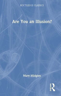 Are You an Illusion? - Mary Midgley