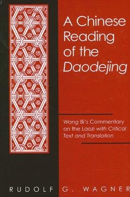 A Chinese Reading of the Daodejing - Rudolf G. Wagner