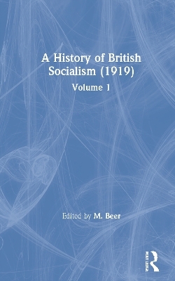A History of British Socialism (1919) - M. Beer