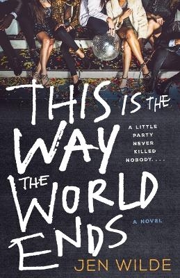 This Is the Way the World Ends - Jen Wilde