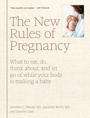 The New Rules of Pregnancy - Adrienne L. Simone, Danielle Claro, Jaqueline Worth