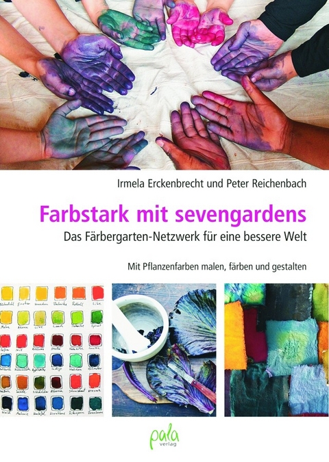 Farbstark mit sevengardens - Irmela Erckenbrecht, Peter Reichenbach