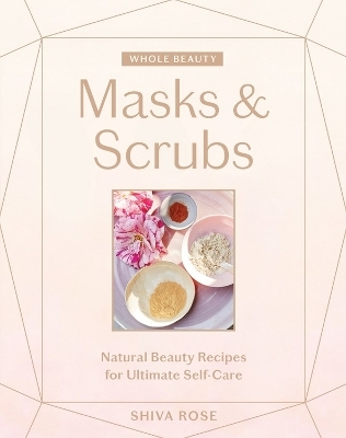 Whole Beauty: Masks & Scrubs - Shiva Rose