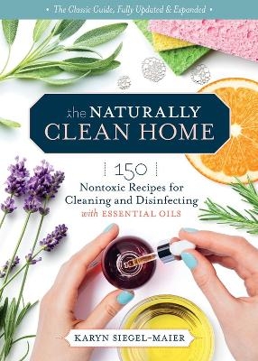 The Naturally Clean Home, 3rd Edition - Karyn Siegel-Maier