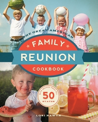 Great American Family Reunion Cookbook - Lori Nawyn