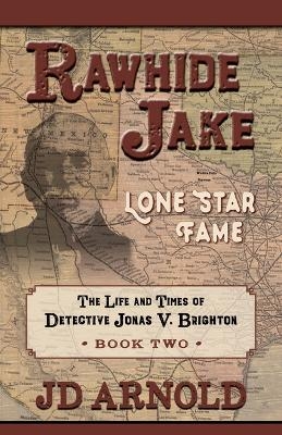 Rawhide Jake: Lone Star Fame - Jd Arnold