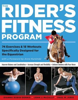 The Rider's Fitness Program - Dianna Robin Dennis, John J. McCully, Paul M. Juris