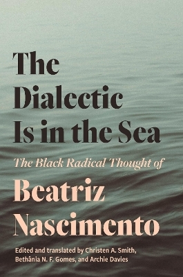 The Dialectic Is in the Sea - Beatriz Nascimento