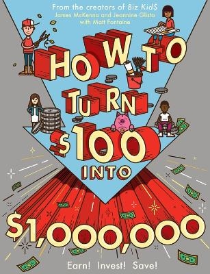 How to Turn $100 into $1,000,000 - James McKenna, Jeannine Glista, Matt Fontaine
