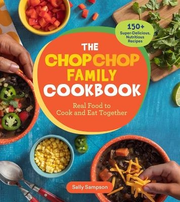 The ChopChop Family Cookbook - Sally Sampson