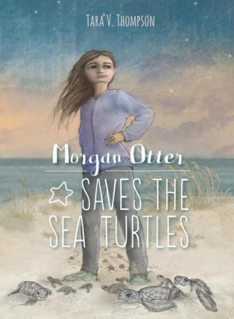 Morgan Otter Saves the Sea Turtles -  Candace Andersen,  Tara V. Thompson
