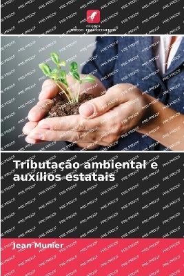 Tributação ambiental e auxílios estatais - Jean Munier