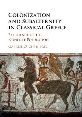 Colonization and Subalternity in Classical Greece - Gabriel Zuchtriegel