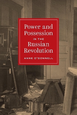 Power and Possession in the Russian Revolution - Professor Anne O'Donnell