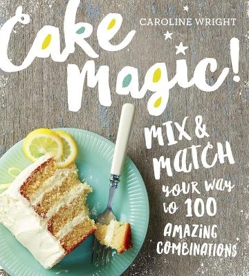 Cake Magic! - Caroline Wright