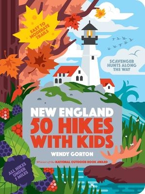 50 Hikes with Kids New England - Wendy Gorton