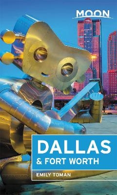 Moon Dallas & Fort Worth (Second Edition) - Emily Toman