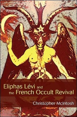 Eliphas Lévi and the French Occult Revival - Christopher McIntosh