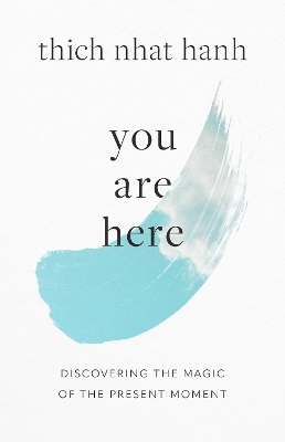 You Are Here - Thich Nhat Hanh, Sherab Chodzin Kohn