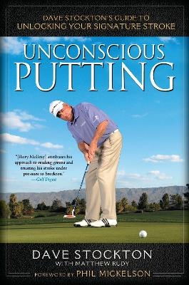 Unconscious Putting - Dave Stockton, Matthew Rudy