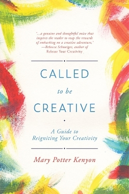 Called to Be Creative - Mary Potter Kenyon