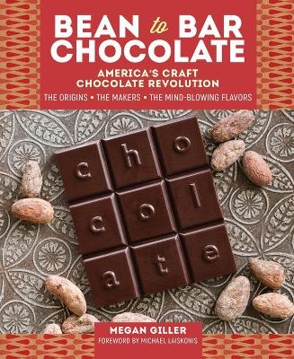 Bean-to-Bar Chocolate - Megan Giller