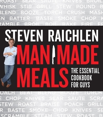 Man Made Meals - Steven Raichlen