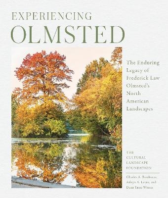 Experiencing Olmsted - Arleyn Levee, Charles Birnbaum, Dena Tasse-Winter, The Cultural Landscape Foundation