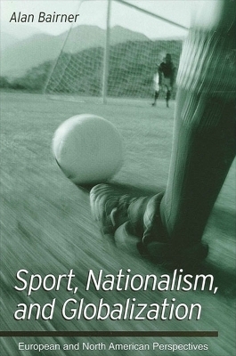 Sport, Nationalism, and Globalization - Alan Bairner