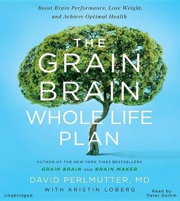 The Grain Brain Whole Life Plan - David Perlmutter, Kristin Loberg
