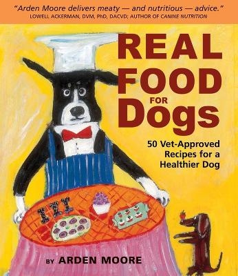 Real Food for Dogs - Arden Moore