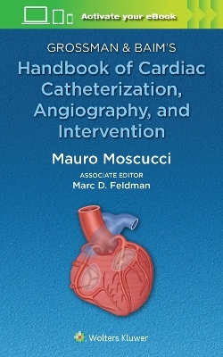 Grossman & Baim's Handbook of Cardiac Catheterization, Angiography, and Intervention - 