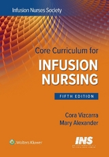 Core Curriculum for Infusion Nursing - Infusion Nurses Society; Alexander, Mary