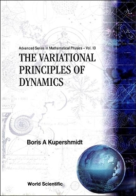 Variational Principles Of Dynamics, The - Boris A Kuperschmidt