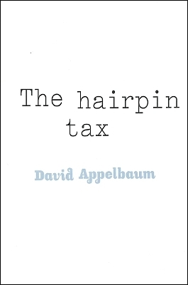 The Hairpin Tax - David Appelbaum