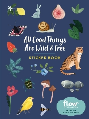 All Good Things Are Wild and Free Sticker Book - Astrid Van Der Hulst, Editors Of Flow Magazine, Irene Smit