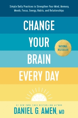 Change Your Brain Every Day - Dr. Daniel G. Amen