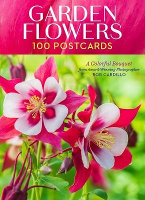 Garden Flowers, 100 Postcards - Rob Cardillo