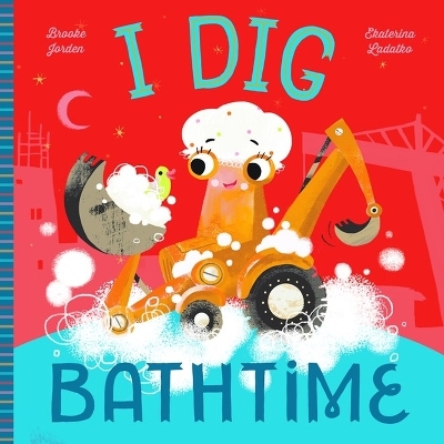 I Dig Bathtime - Brooke Jorden
