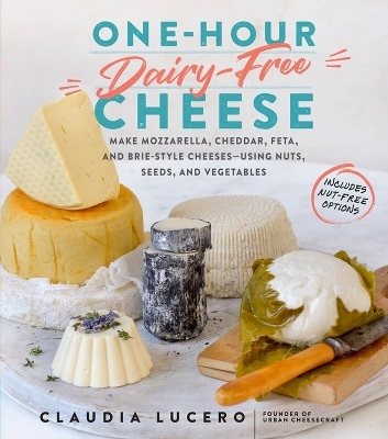 One-Hour Dairy-Free Cheese - Claudia Lucero
