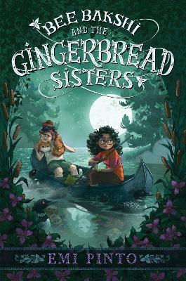 Bee Bakshi And The Gingerbread Sisters - Emi Pinto