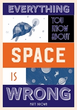 Everything You Know About Space is Wrong - Matt Brown