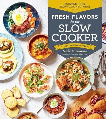Fresh Flavors for the Slow Cooker - Nicki Sizemore