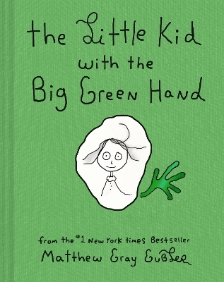 The Little Kid With the Big Green Hand - Matthew Gray Gubler